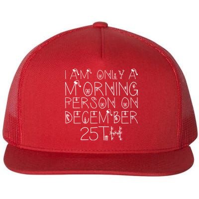 Funny I Am Only a Morning Person on Christmas Flat Bill Trucker Hat