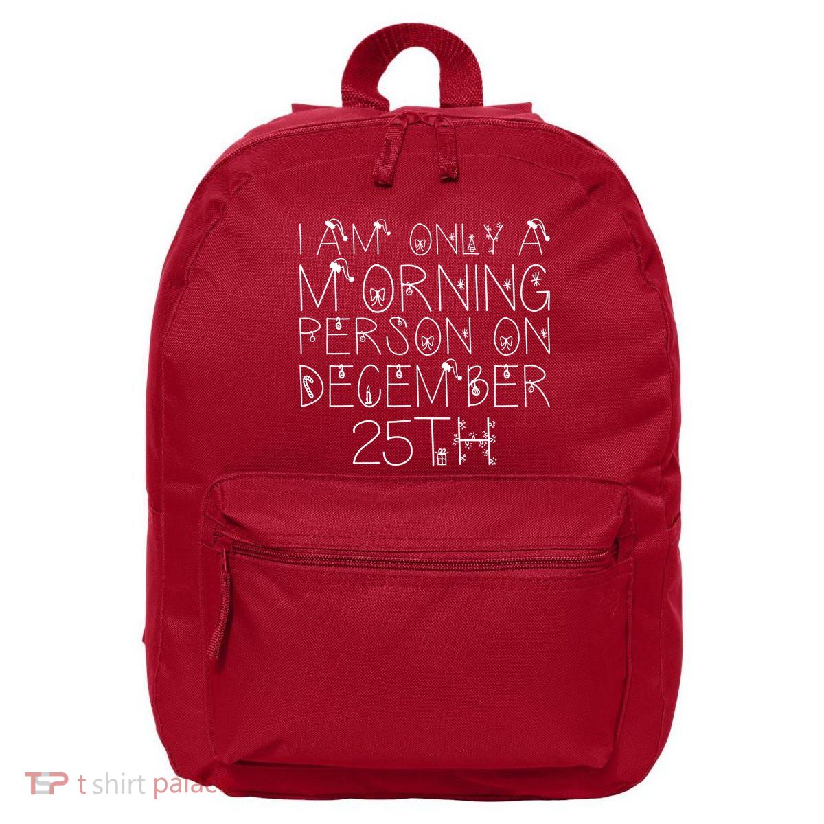 Funny I Am Only a Morning Person on Christmas 16 in Basic Backpack