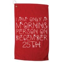 Funny I Am Only a Morning Person on Christmas Golf Towel