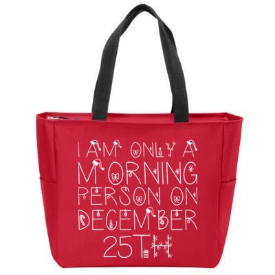 Funny I Am Only a Morning Person on Christmas Zip Tote Bag