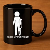 Funny I Do All Of My Own Stunts 11oz C Handle Ceramic Mug