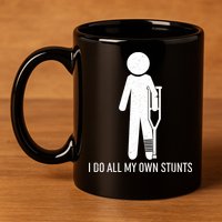 Funny I Do All Of My Own Stunts 11oz C Handle Ceramic Mug