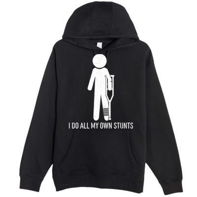 Funny I Do All Of My Own Stunts Premium Pullover Hoodie