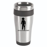Funny I Do All Of My Own Stunts 16oz Travel Tumbler