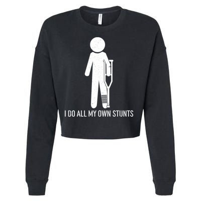 Funny I Do All Of My Own Stunts Cropped Pullover Crew