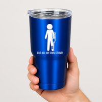 Funny I Do All Of My Own Stunts Tumbler