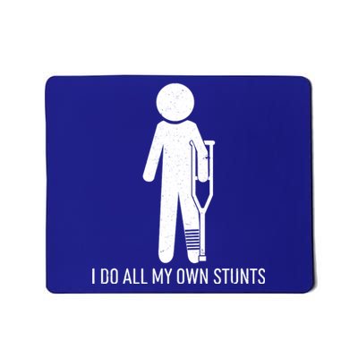 Funny I Do All Of My Own Stunts Mousepad