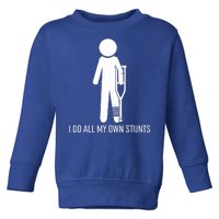 Funny I Do All Of My Own Stunts Toddler Sweatshirt