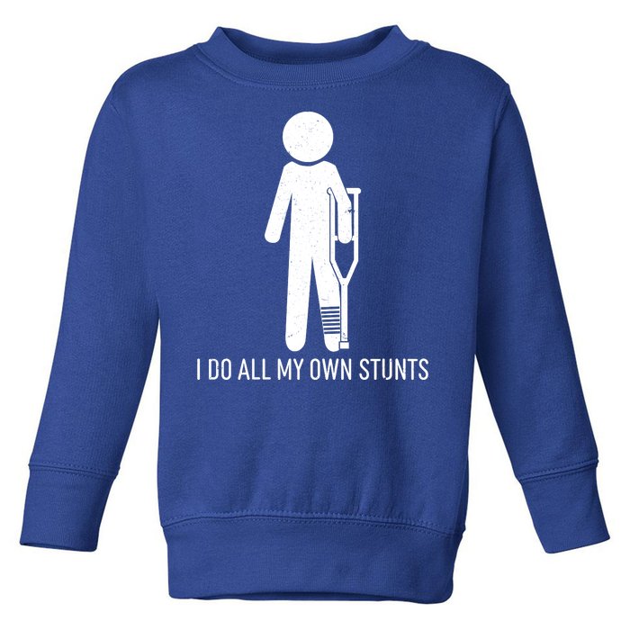 Funny I Do All Of My Own Stunts Toddler Sweatshirt