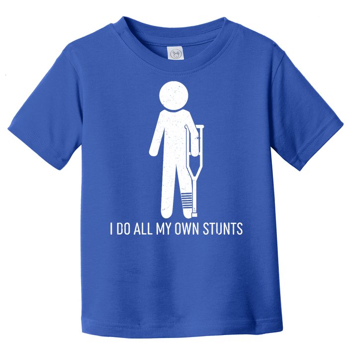 Funny I Do All Of My Own Stunts Toddler T-Shirt