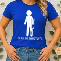 Funny I Do All Of My Own Stunts Womens T-Shirt