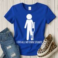 Funny I Do All Of My Own Stunts Womens T-Shirt
