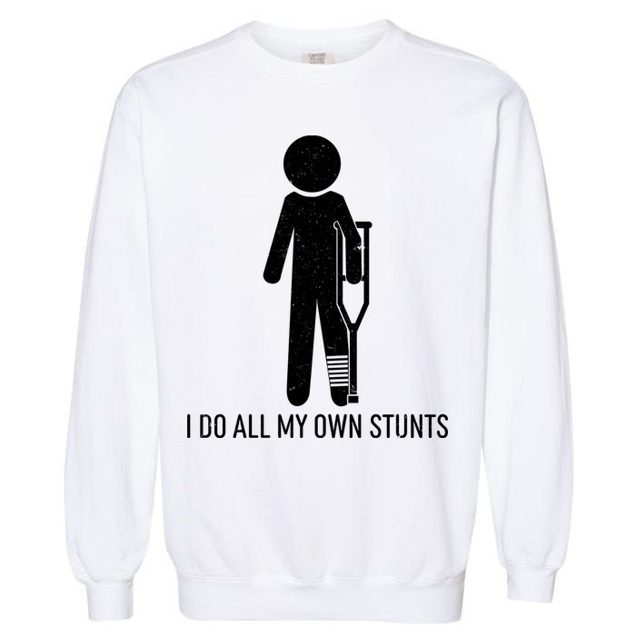 Funny I Do All Of My Own Stunts Garment-Dyed Sweatshirt