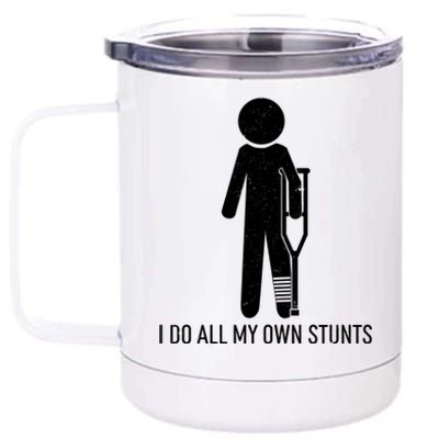 Funny I Do All Of My Own Stunts 12 oz Stainless Steel Tumbler Cup