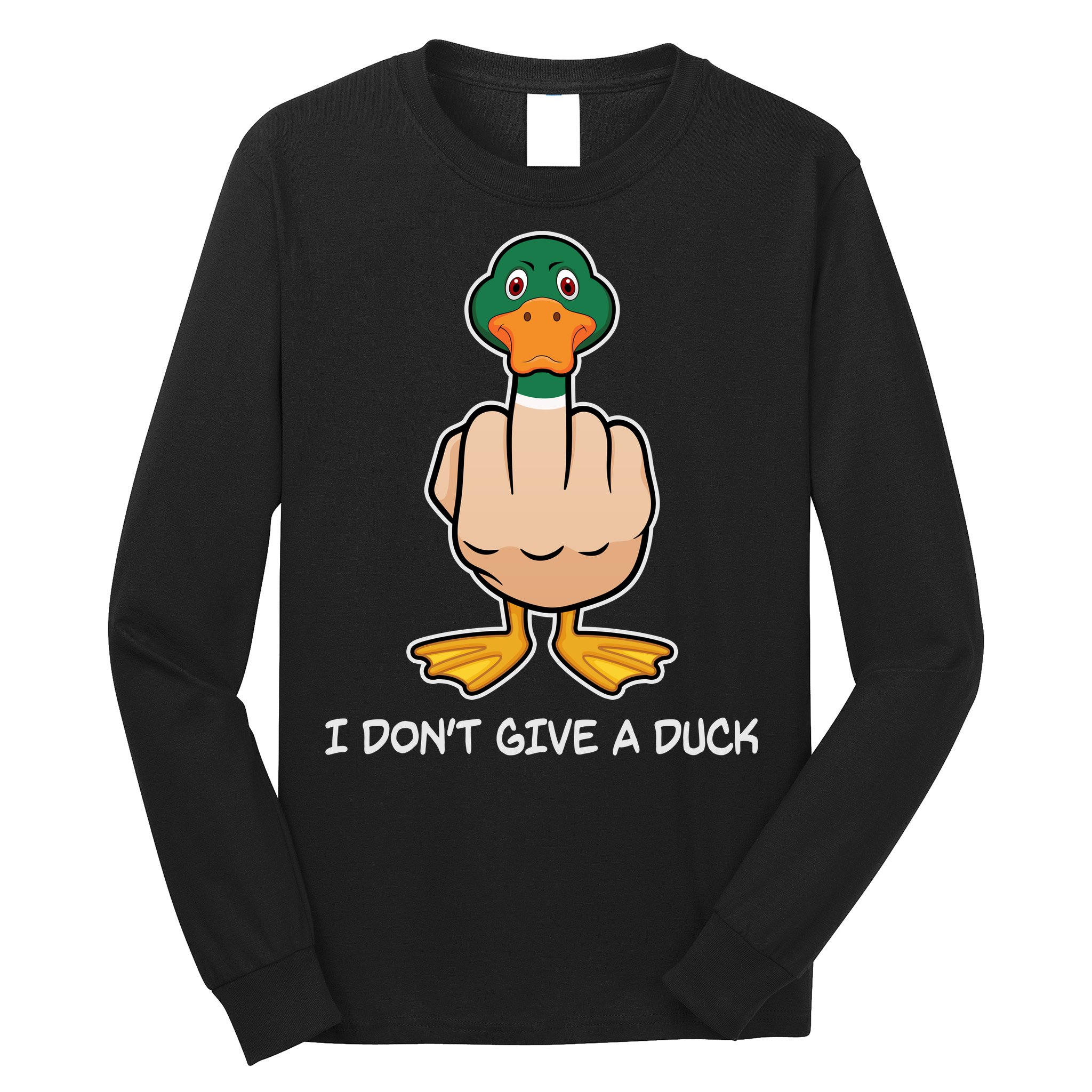 Funny I Don't Give A Duck Long Sleeve Shirt
