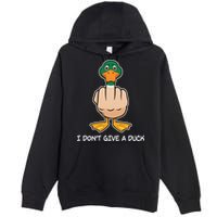 Funny I Don't Give A Duck Premium Pullover Hoodie