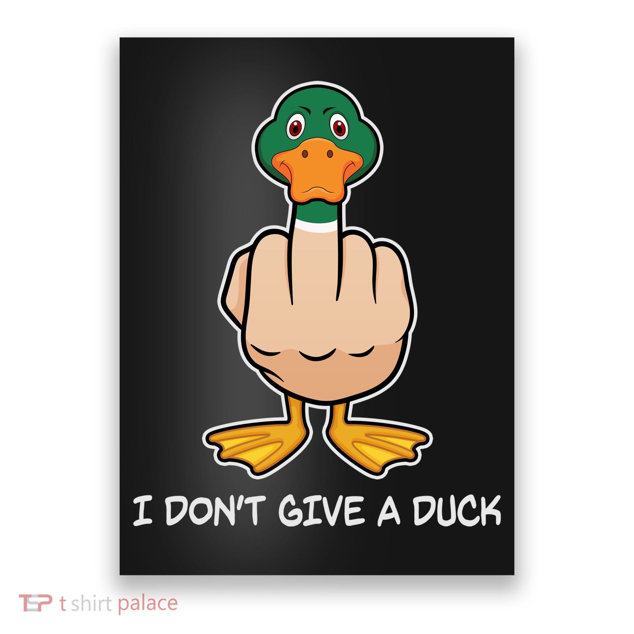 Funny I Don't Give A Duck Poster