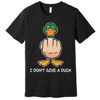 Funny I Don't Give A Duck Premium T-Shirt