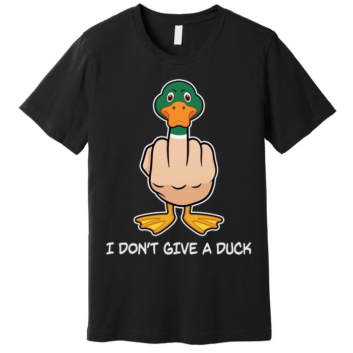 Funny I Don't Give A Duck Premium T-Shirt
