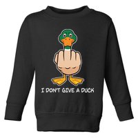 Funny I Don't Give A Duck Toddler Sweatshirt
