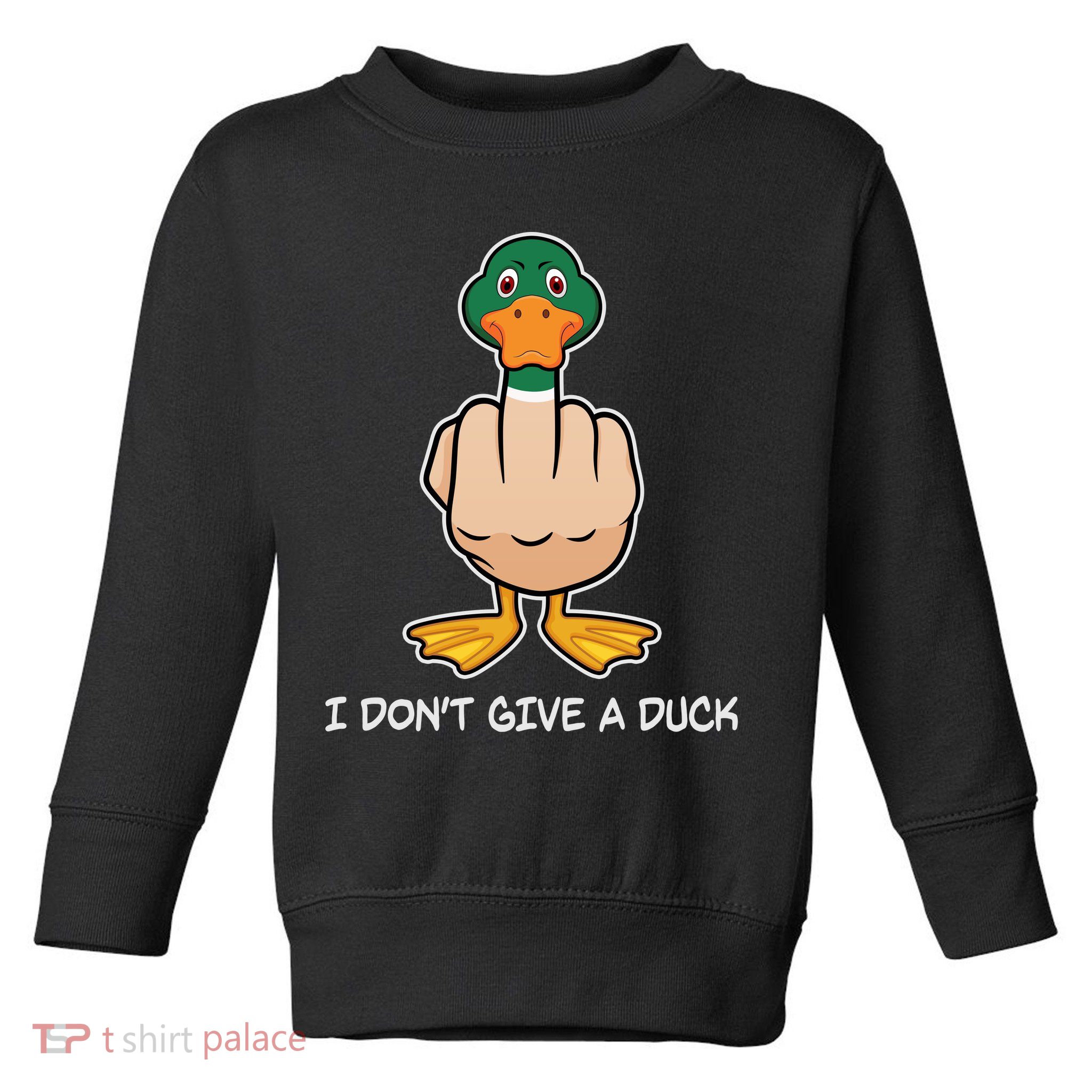 Funny I Don't Give A Duck Toddler Sweatshirt