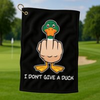 Funny I Don't Give A Duck Golf Towel