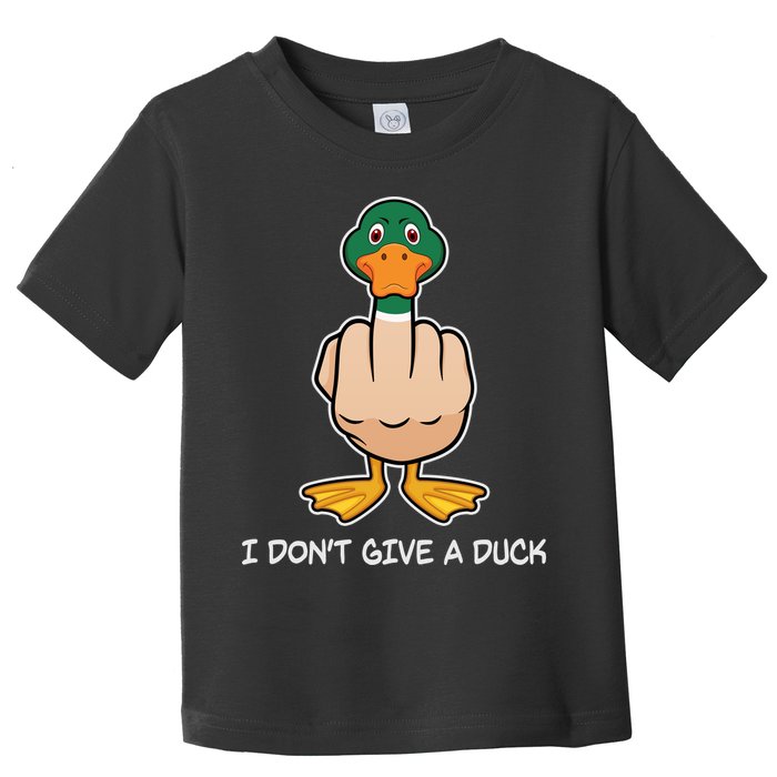 Funny I Don't Give A Duck Toddler T-Shirt