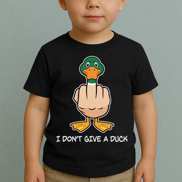 Funny I Don't Give A Duck Toddler T-Shirt