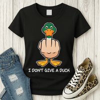 Funny I Don't Give A Duck Womens T-Shirt