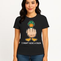 Funny I Don't Give A Duck Womens T-Shirt