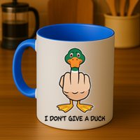 Funny I Don't Give A Duck Mug