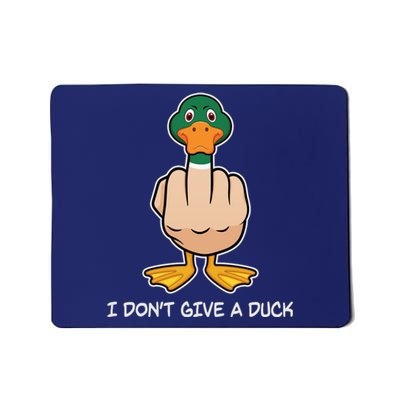 Funny I Don't Give A Duck Mousepad