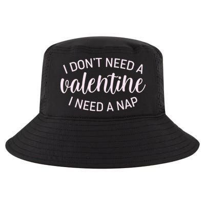 Funny I Don't Need A Valentine I Need A Nap Cool Comfort Performance Bucket Hat