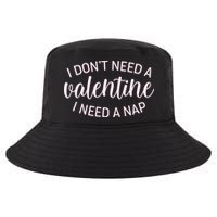 Funny I Don't Need A Valentine I Need A Nap Cool Comfort Performance Bucket Hat