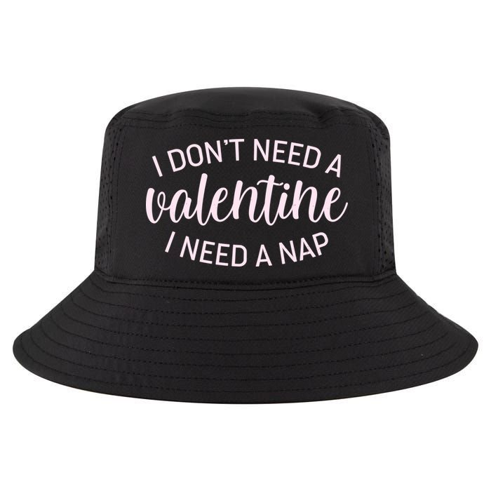 Funny I Don't Need A Valentine I Need A Nap Cool Comfort Performance Bucket Hat