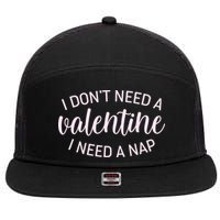 Funny I Don't Need A Valentine I Need A Nap 7 Panel Mesh Trucker Snapback Hat