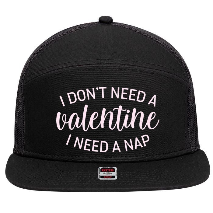 Funny I Don't Need A Valentine I Need A Nap 7 Panel Mesh Trucker Snapback Hat