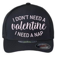 Funny I Don't Need A Valentine I Need A Nap Flexfit Unipanel Trucker Cap