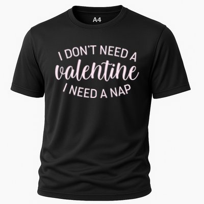 Funny I Don't Need A Valentine I Need A Nap Cooling Performance Crew T-Shirt