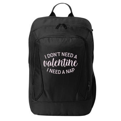 Funny I Don't Need A Valentine I Need A Nap City Backpack