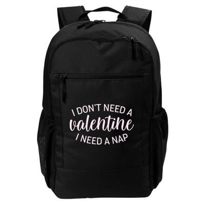 Funny I Don't Need A Valentine I Need A Nap Daily Commute Backpack