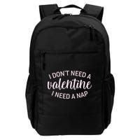 Funny I Don't Need A Valentine I Need A Nap Backpack