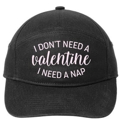 Funny I Don't Need A Valentine I Need A Nap 7-Panel Snapback Hat