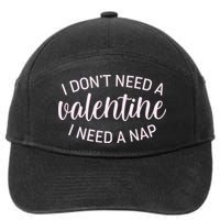 Funny I Don't Need A Valentine I Need A Nap 7-Panel Snapback Hat