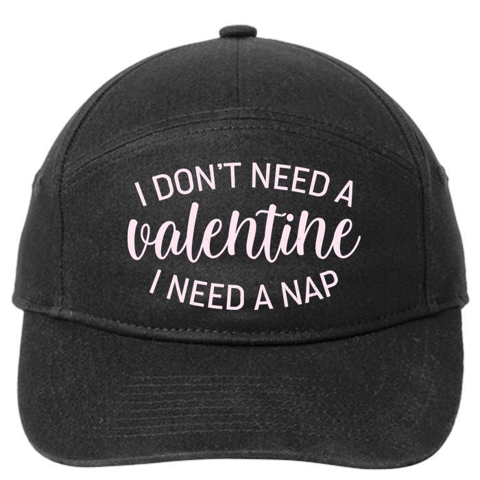 Funny I Don't Need A Valentine I Need A Nap 7-Panel Snapback Hat