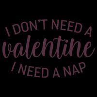 Funny I Don't Need A Valentine I Need A Nap Mug