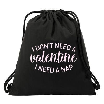Funny I Don't Need A Valentine I Need A Nap Drawstring Bag