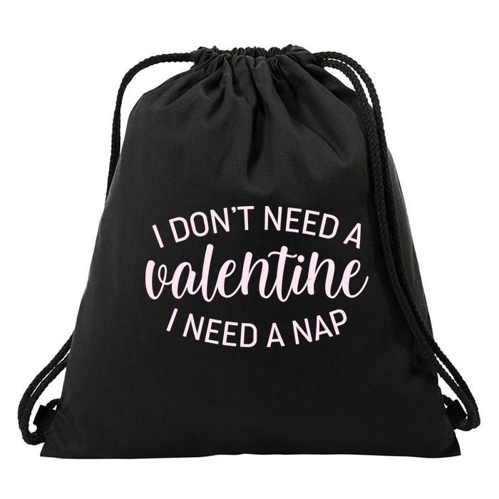 Funny I Don't Need A Valentine I Need A Nap Drawstring Bag