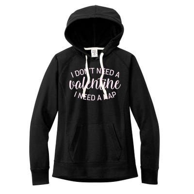 Funny I Don't Need A Valentine I Need A Nap Women's Fleece Hoodie