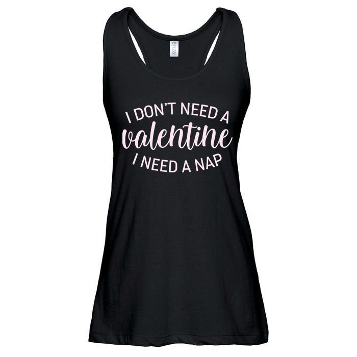 Funny I Don't Need A Valentine I Need A Nap Ladies Essential Flowy Tank